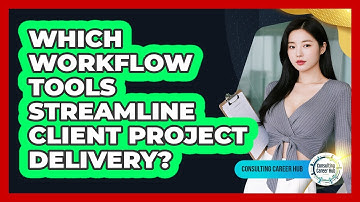 Which Workflow Tools Streamline Client Project Delivery?