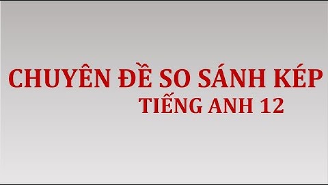 So sánh kép trong tiếng anh 12