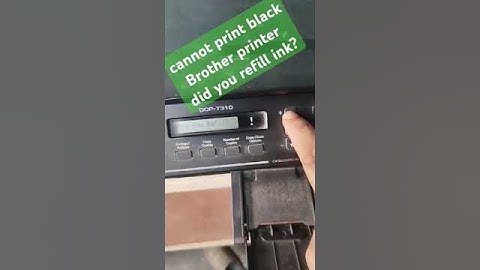 cannot print black Brother printer did you refill ink?