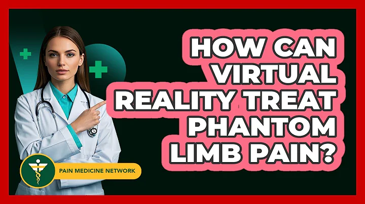 How Can Virtual Reality Treat Phantom Limb Pain? - Pain Medicine Network