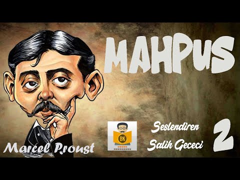 Mahpus (Kayıp Zamanın İzinde 5.Kitap) - Marcel Proust (Sesli Kitap 2.Parça) (Salih Gececi)