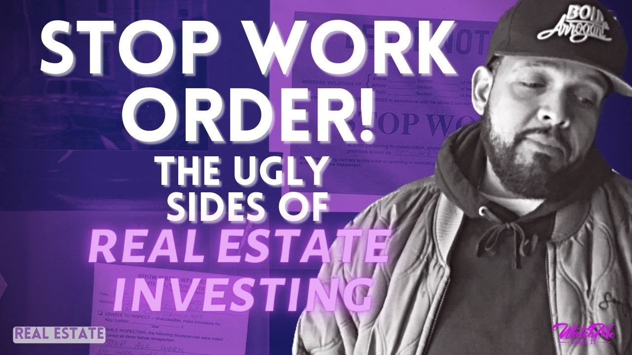 STOP WORK ORDER! The Ugly Sides of REAL ESTATE INVESTING - YouTube