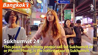 This place, which many people call Sukhumvit 24 or Phrom Phong, is the hottest place in Sukhumvit.