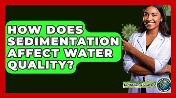 How Does Sedimentation Affect Water Quality? - Earth Science Answers