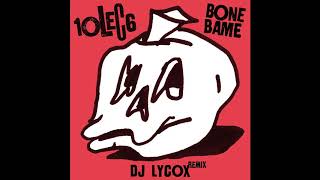 10Lec6 - Bone Bame (Lycox Remix) [Official Audio]