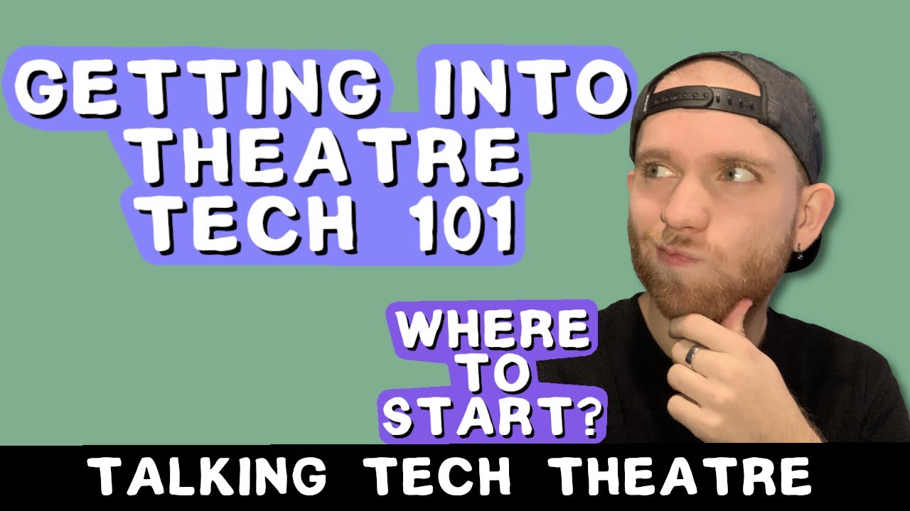 HOW TO START DOING TECH THEATRE! - TALKING TECH THEATRE #4