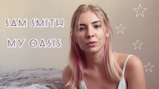 Sam Smith - My Oasis cover