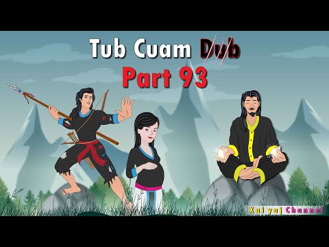 Dab Neeg Tub Cuam Dub (Part93) Khiav Tawm Zos 07/04/2022