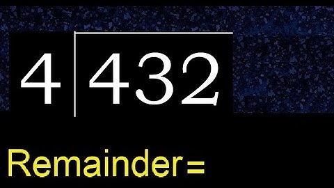 Divide 432 by 4 , remainder  . Division with 1 Digit Divisors . How to do