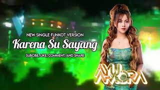 DJ AYU AMORA - KARENA SU SAYANG