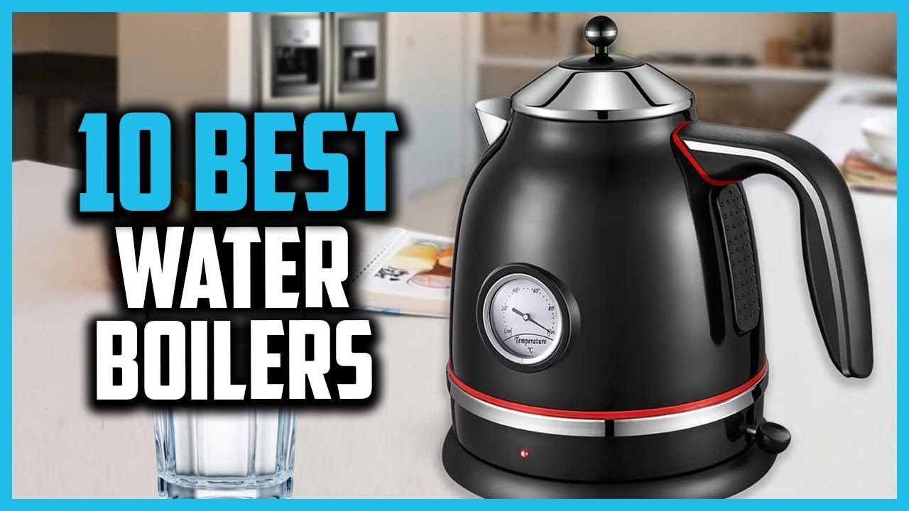 🔶Top 10 Best Water Boilers in 2025 Reviews