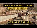 Usbrl  no direct train to jammu till 2025  swalakote railway station