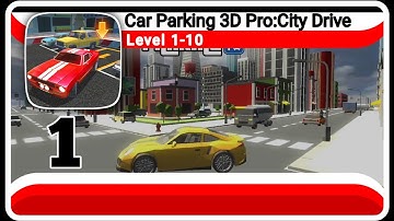Car Parking 3D Pro:City Drive Gameplay Walkthrough | Level 1-10 | Part 1 (Android)