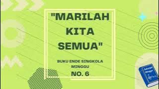 Buku Ende Singkola Minggu No. 6 - MARILAH KITA SEMUA | Video Lirik | HKBP | Buku Ende Sekolah Minggu