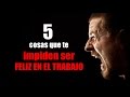 5 Cosas Que Te Impiden Ser Feliz En El Trabajo Arturo Villegas Conferencista Motivacional