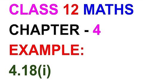 12th Maths Example:4.18(i)