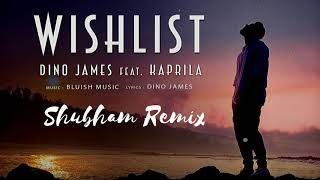 Dino James – Wishlist feat Kaprila | Shubham Remix