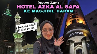 Review Jarak Hotel Azka Al Safa ke Masjidil Haram Mekkah