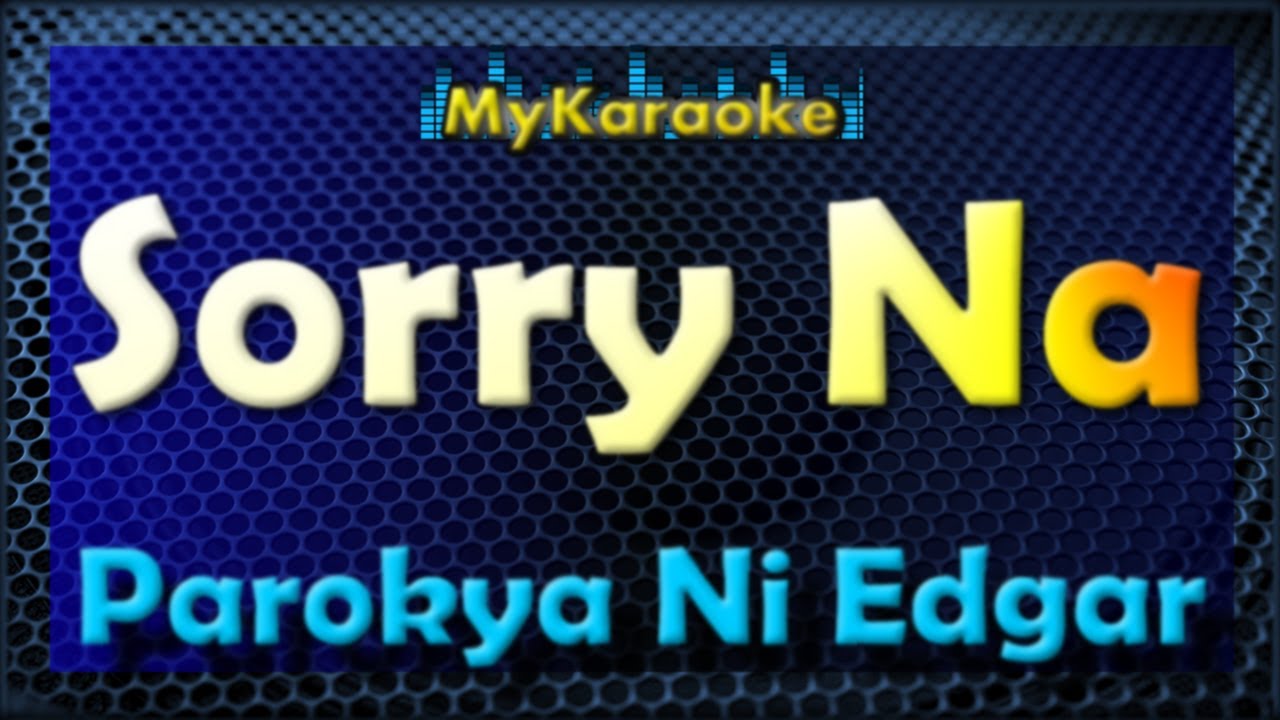 SORRY NA   Karaoke version in the style of PAROKYA NI EDGAR