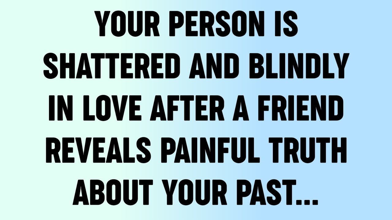 💸 Your Person Is Shattered And Blindly In Love After A Friend Reveals Painful Truth About Your...?