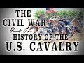 The U.S. Cavalry during The Civil War PT. 2 - 1861-1865 - A History