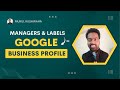 Adding and removing   managers and labels in google business profile short