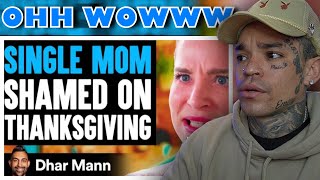Dhar Mann - SINGLE MOM Shamed On THANKSGIVING, What Happens Is Shocking [reaction]