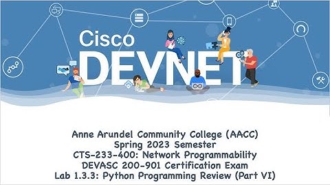 AACC - Spring 2023 - CTS-233-400 - DEVASC 200-901: Lab 1.3.3 - Part #6 Python Programming Refresher