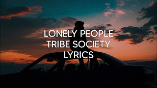 Lonely People // Tribe Society // Lyrics