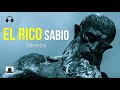 EL RICO SABIO Séneca ¿Porque amo las riquezas?-Sobre la felicidad