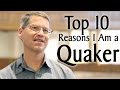 The Top Ten Reasons I Am a Quaker