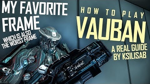 [Warframe] HOW TO ACTUALLY PLAY VAUBAN [comin from a real vauban playa]