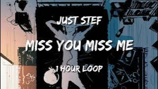 Just stef - miss u miss me 🎶 (1 hour loop)