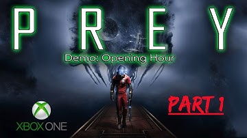 Xbox One Prey Opening Hour Demo Part 1 | #PreyDemo