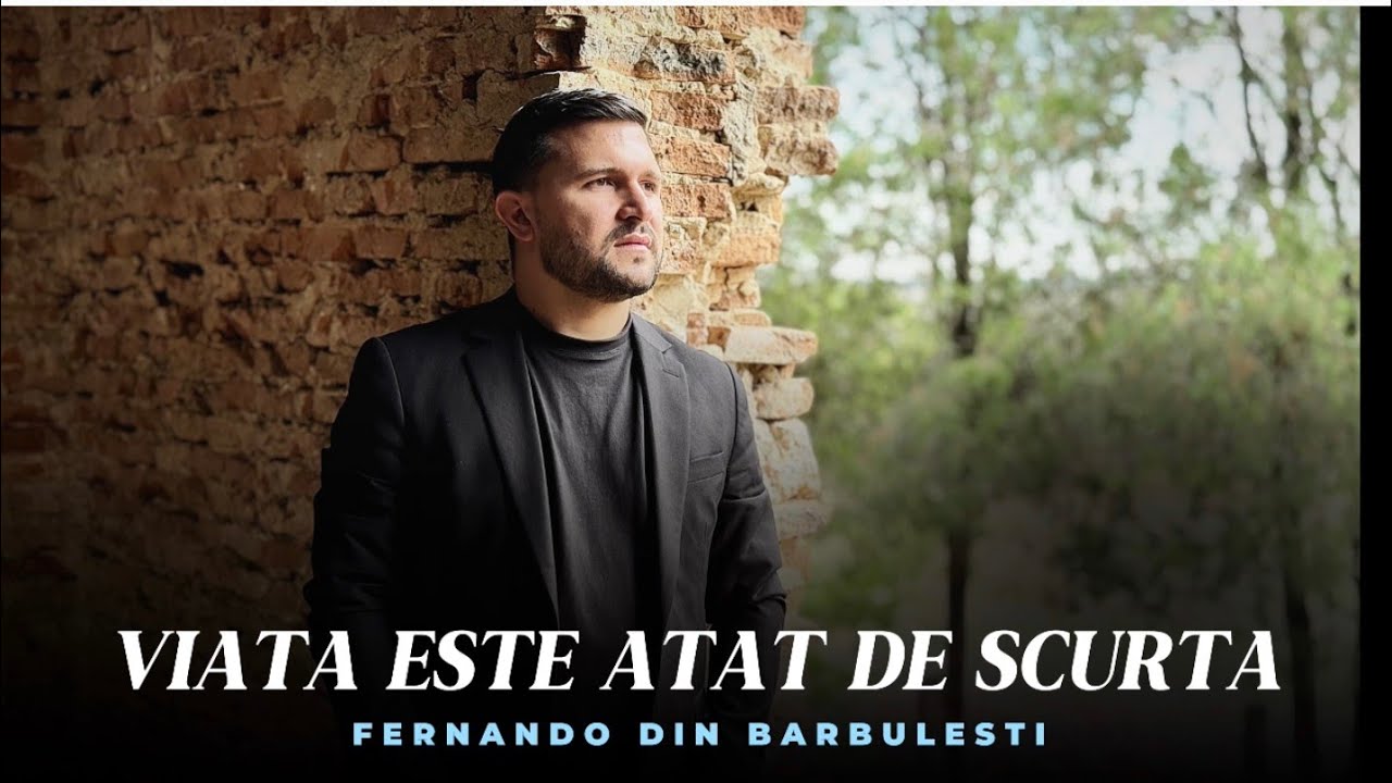 Fernando din Barbulesti - Viata este atat de scurta [Videoclip Oficial 2024]
