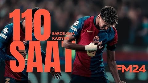 110 Saatlik Barcelona Kariyeri FM24 (Full Film)