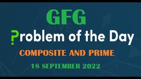 Composite and Prime | Prime Number | GFG POTD 18 September 2022