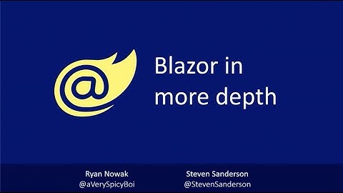 Blazor in more depth - Ryan Nowak & Steve Sanderson