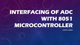 Interfacing of ADC with 8051 Microcontroller | MEP | Module-03