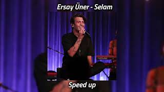 Ersay Üner - Selam (Speed Up)