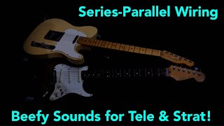 Series-Parallel Wiring - Beefy Sounds for Tele & Strat!