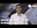 Esporte Record News - 03/05/2024