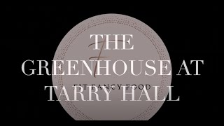 The Greenhouse at Tarry Hall