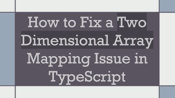 How to Fix a Two Dimensional Array Mapping Issue in TypeScript