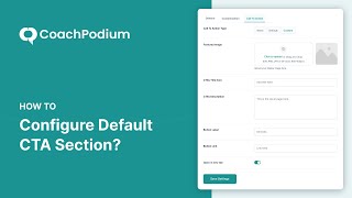 How to How to Configure Default CTA Section | CoachPodium Tutorial
