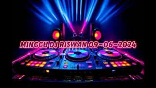 DJ RISWAN MINGGU 09-06-2024