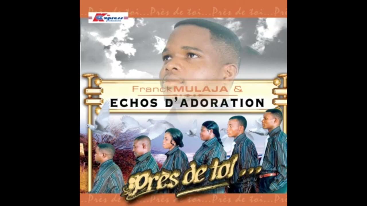 Franck Mulaja & Echos D’adoration Près de toi… (album complet) CD