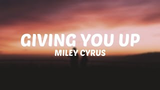 Miley Cyrus - Giving You Up (Lyrics)