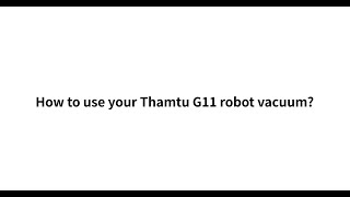 How to use your Thamtu G11 robot vacuum?