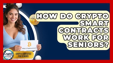 How Do Crypto Smart Contracts Work For Seniors? - Crypto Simplified for Seniors